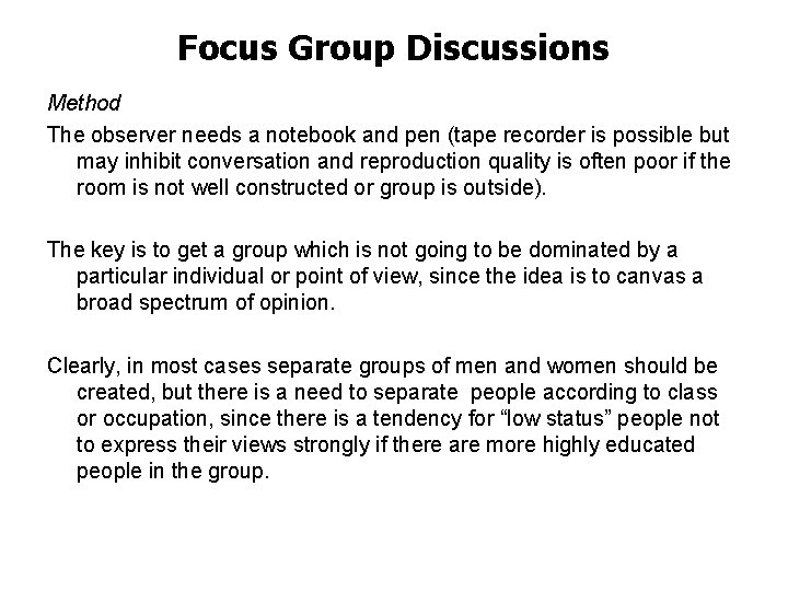 Focus Group Discussions Method The observer needs a notebook and pen (tape recorder is