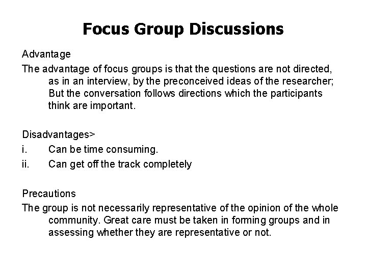 Focus Group Discussions Advantage The advantage of focus groups is that the questions are