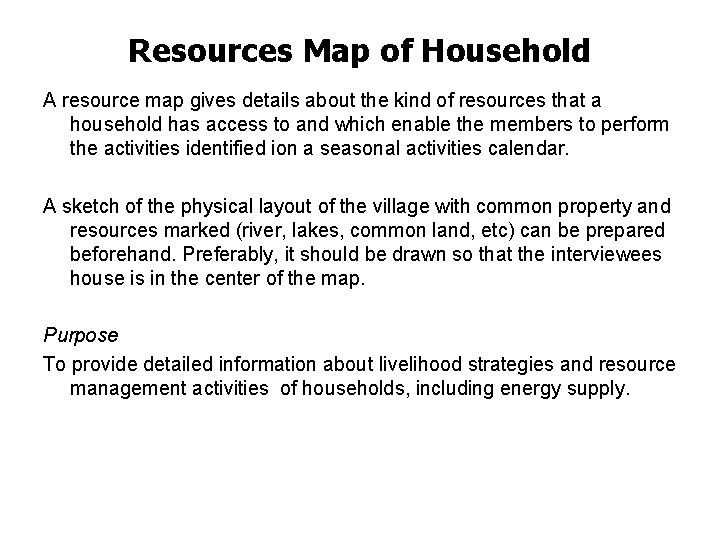 Resources Map of Household A resource map gives details about the kind of resources