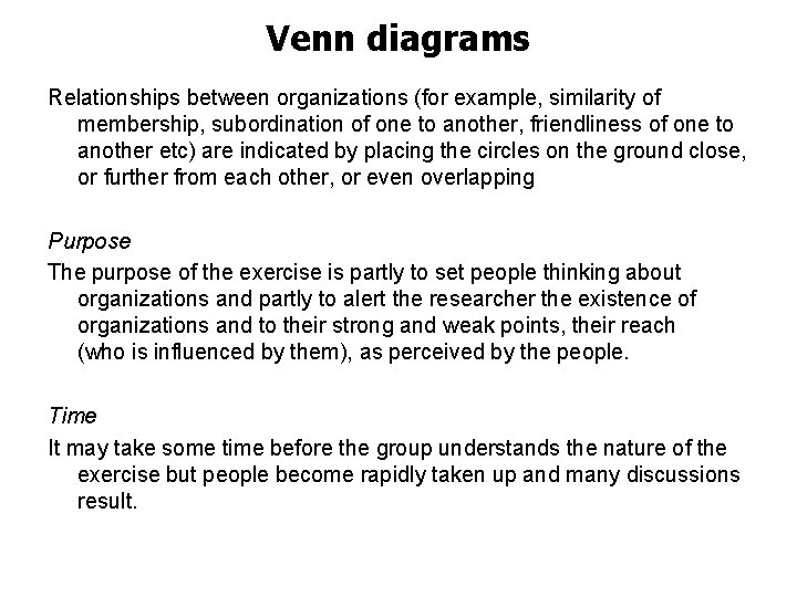 Venn diagrams Relationships between organizations (for example, similarity of membership, subordination of one to