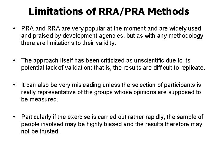 Limitations of RRA/PRA Methods • PRA and RRA are very popular at the moment