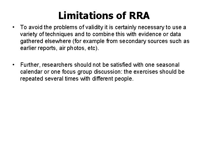 Limitations of RRA • To avoid the problems of validity it is certainly necessary