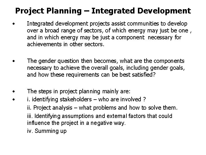 Project Planning – Integrated Development • Integrated development projects assist communities to develop over