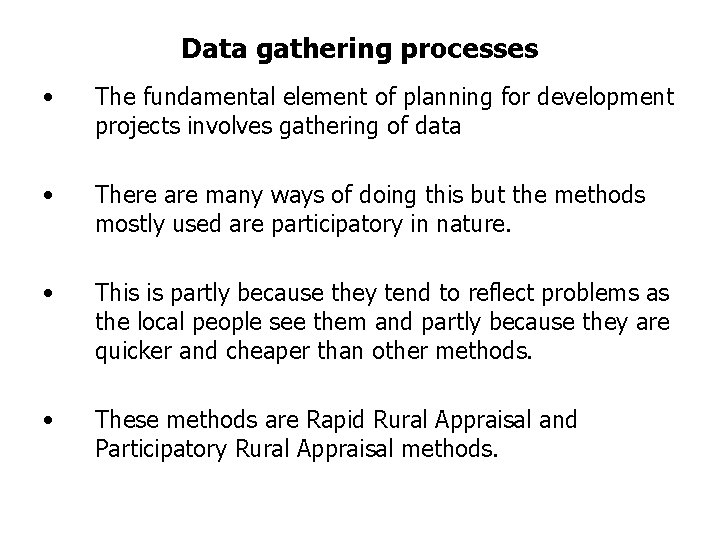 Data gathering processes • The fundamental element of planning for development projects involves gathering