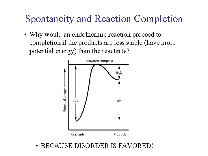 UNIT 3 Chapter 5: Energy Changes Section 5. 2 Spontaneity and Reaction Completion •