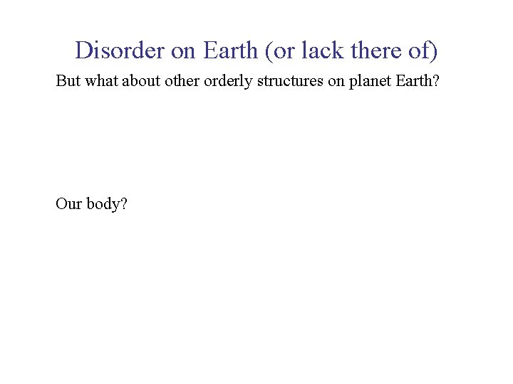 UNIT 3 Chapter 5: Energy Changes Section 5. 2 Disorder on Earth (or lack