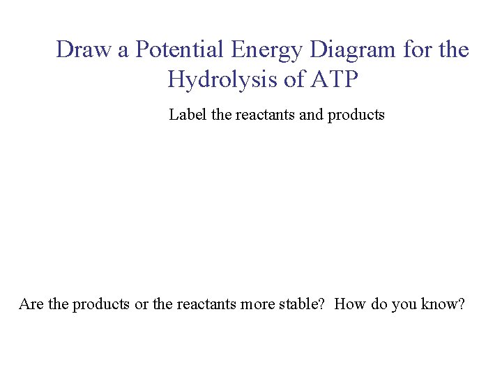 UNIT 3 Chapter 5: Energy Changes Section 5. 2 Draw a Potential Energy Diagram
