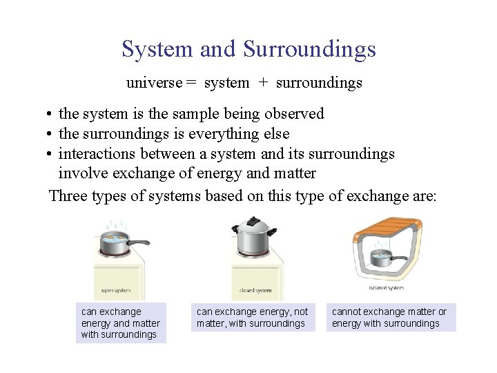 UNIT 3 Chapter 5: Energy Changes Section 5. 1 System and Surroundings universe =