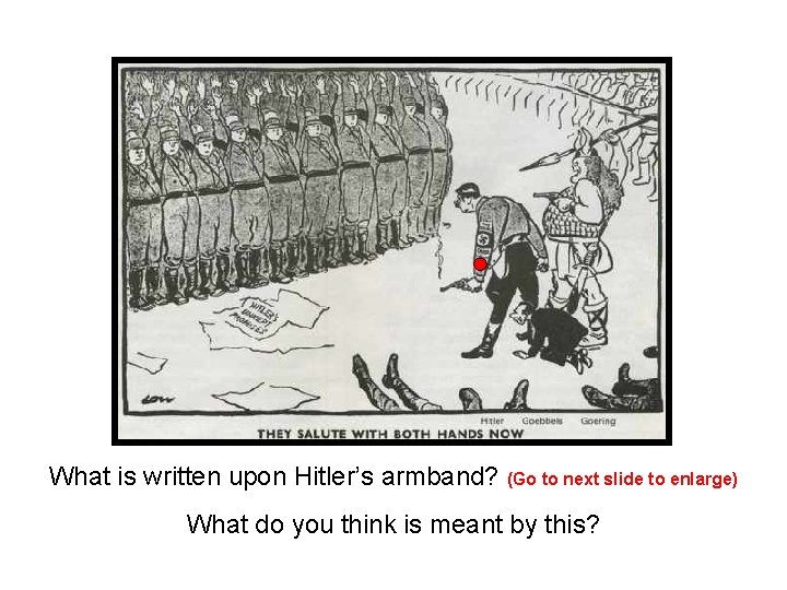 What is written upon Hitler’s armband? (Go to next slide to enlarge) What do
