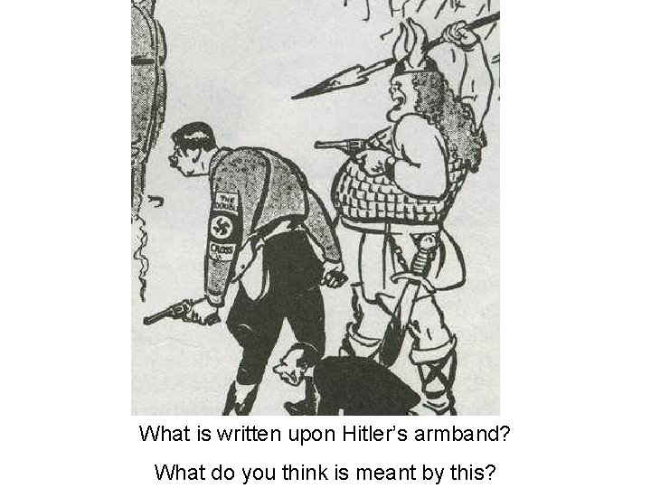 What is written upon Hitler’s armband? What do you think is meant by this?