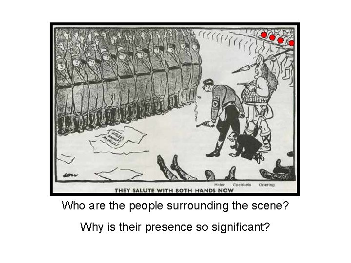 Who are the people surrounding the scene? Why is their presence so significant? 