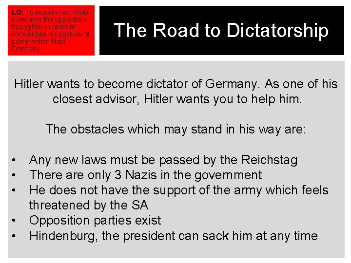 LO: To explain how Hitler overcame the opposition facing him in order to consolidate