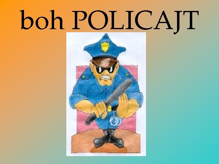 boh POLICAJT 