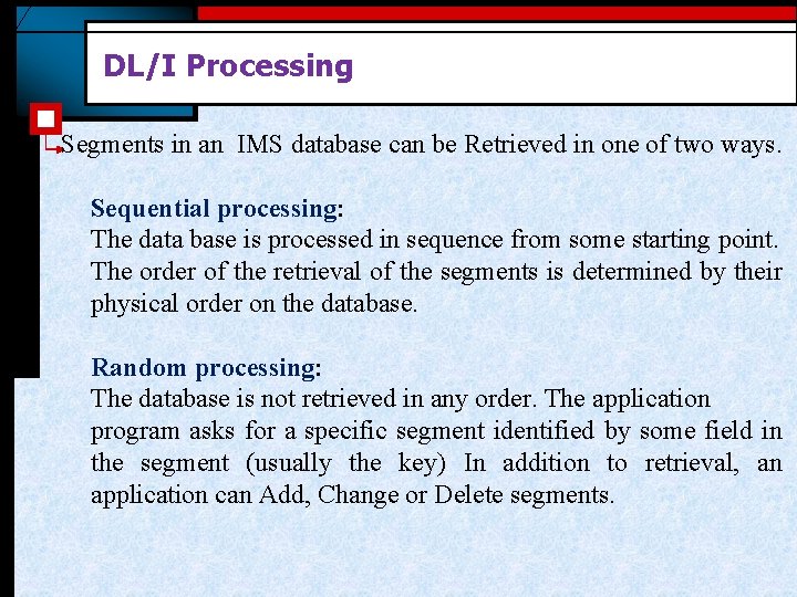 DL/I Processing Segments in an IMS database can be Retrieved in one of two