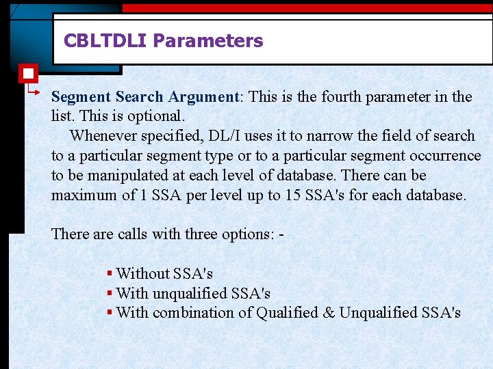 CBLTDLI Parameters Segment Search Argument: This is the fourth parameter in the list. This