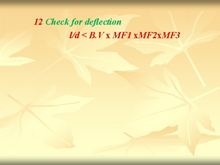 12 Check for deflection l/d < B. V x MF 1 x. MF 2