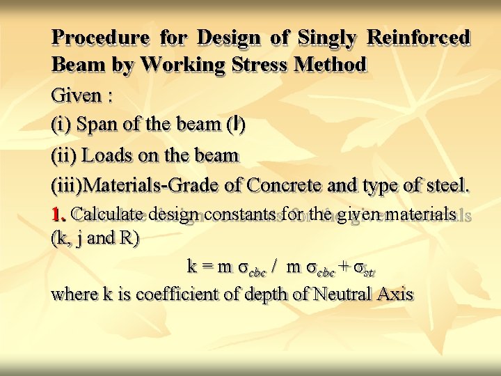 Procedure for Design of Singly Reinforced Beam by Working Stress Method Given : (i)