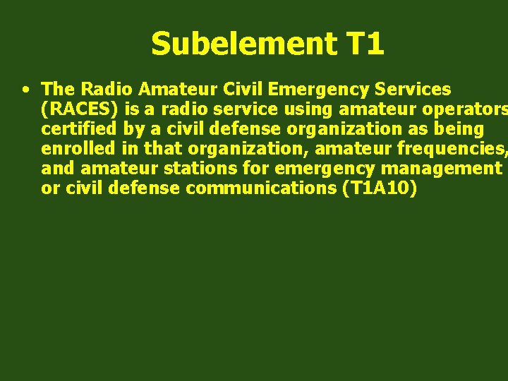 Subelement T 1 • The Radio Amateur Civil Emergency Services (RACES) is a radio