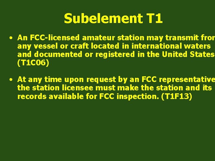 Subelement T 1 • An FCC-licensed amateur station may transmit from any vessel or