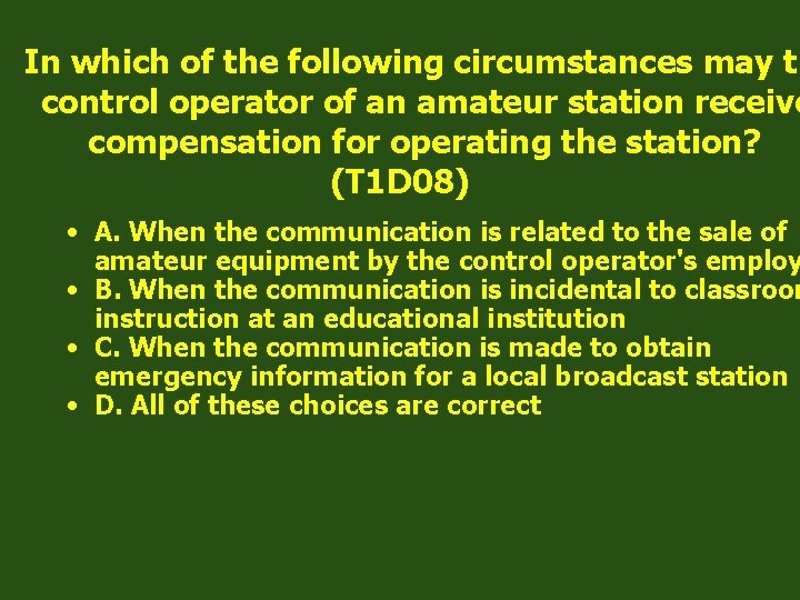 In which of the following circumstances may th control operator of an amateur station