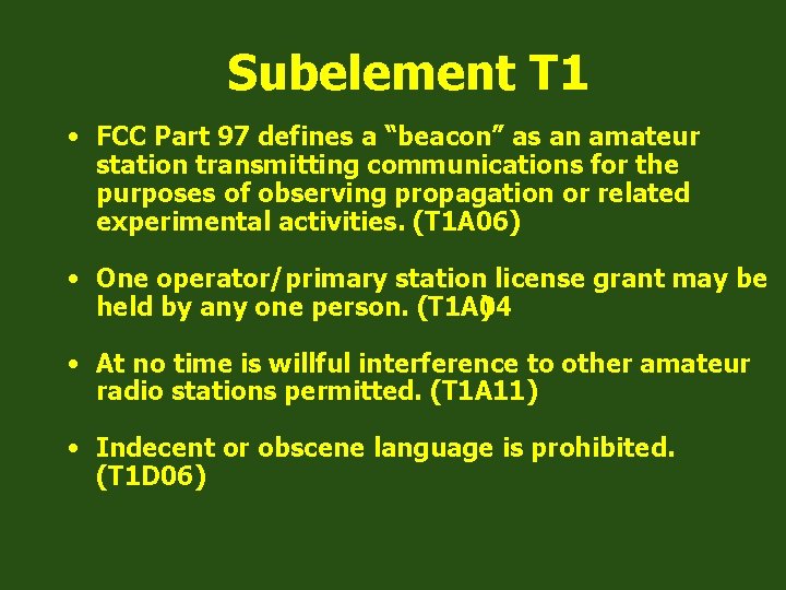 Subelement T 1 • FCC Part 97 defines a “beacon” as an amateur station