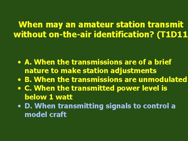 When may an amateur station transmit without on-the-air identification? (T 1 D 11) •