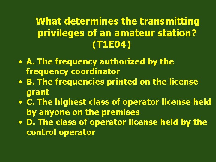 What determines the transmitting privileges of an amateur station? (T 1 E 04) •