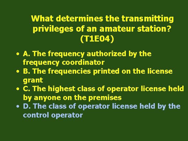 What determines the transmitting privileges of an amateur station? (T 1 E 04) •