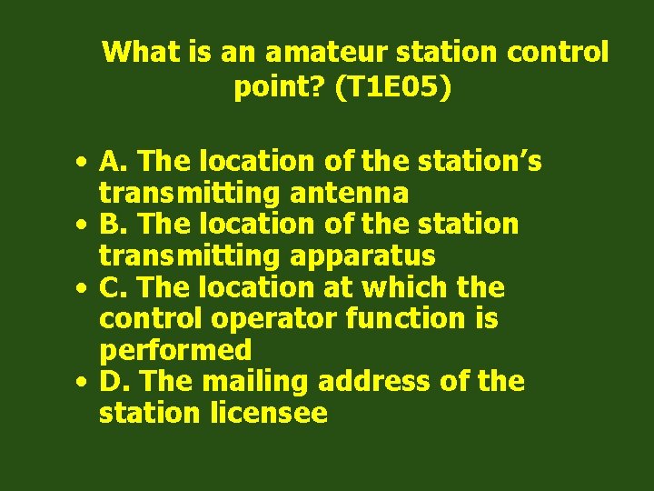 What is an amateur station control point? (T 1 E 05) • A. The