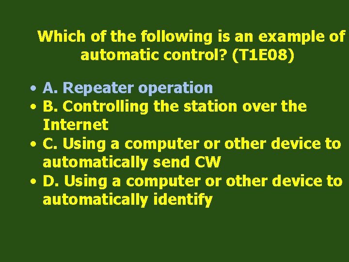 Which of the following is an example of automatic control? (T 1 E 08)