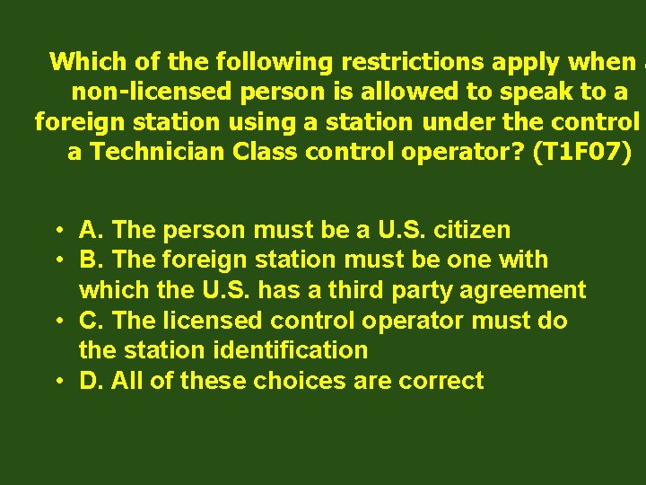 Which of the following restrictions apply when a non-licensed person is allowed to speak