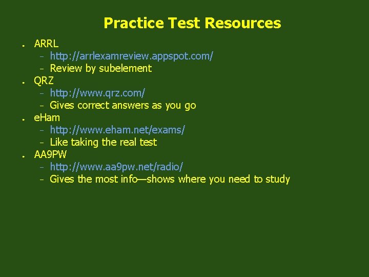 Practice Test Resources ● ● ARRL − http: //arrlexamreview. appspot. com/ − Review by