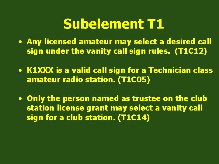 Subelement T 1 • Any licensed amateur may select a desired call sign under