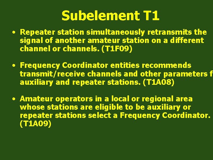 Subelement T 1 • Repeater station simultaneously retransmits the signal of another amateur station