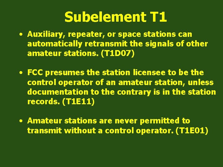 Subelement T 1 • Auxiliary, repeater, or space stations can automatically retransmit the signals