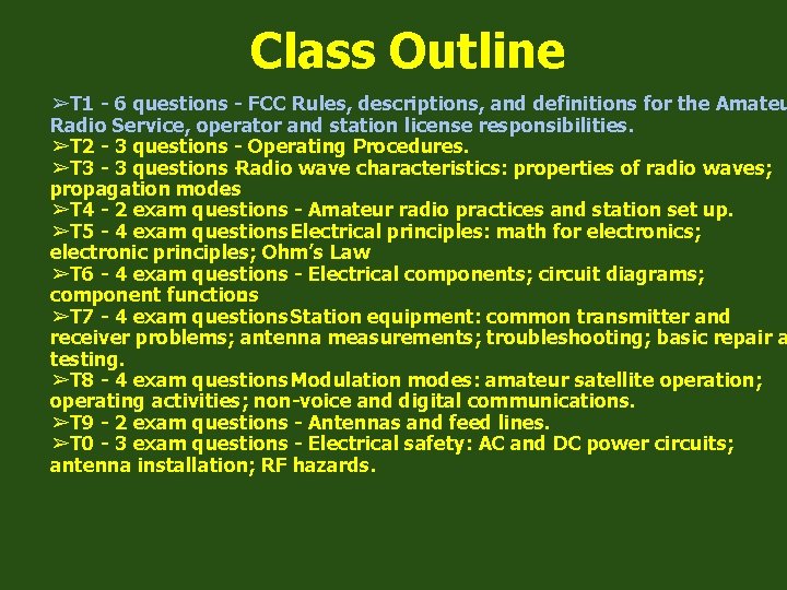 Class Outline ➢T 1 - 6 questions - FCC Rules, descriptions, and definitions for