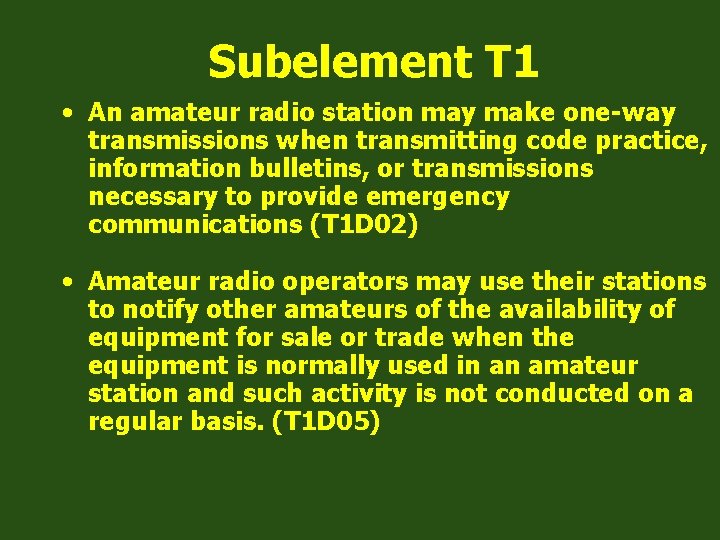 Subelement T 1 • An amateur radio station may make one-way transmissions when transmitting