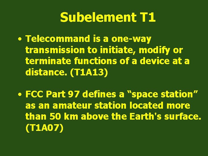 Subelement T 1 • Telecommand is a one-way transmission to initiate, modify or terminate