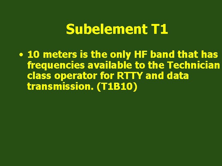 Subelement T 1 • 10 meters is the only HF band that has frequencies
