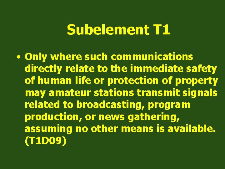 Subelement T 1 • Only where such communications directly relate to the immediate safety