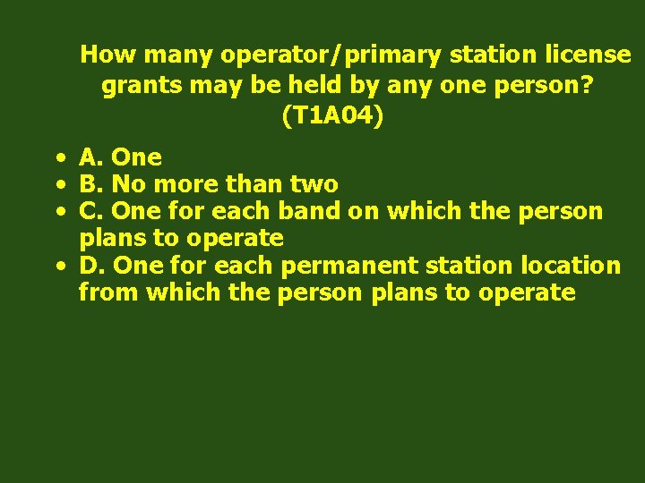 How many operator/primary station license grants may be held by any one person? (T