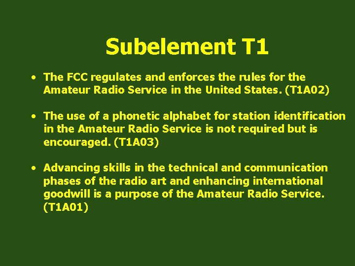 Subelement T 1 • The FCC regulates and enforces the rules for the Amateur