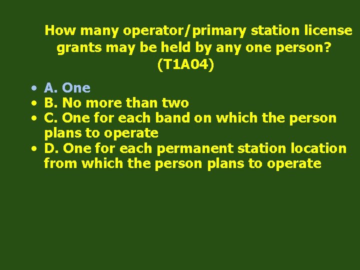 How many operator/primary station license grants may be held by any one person? (T