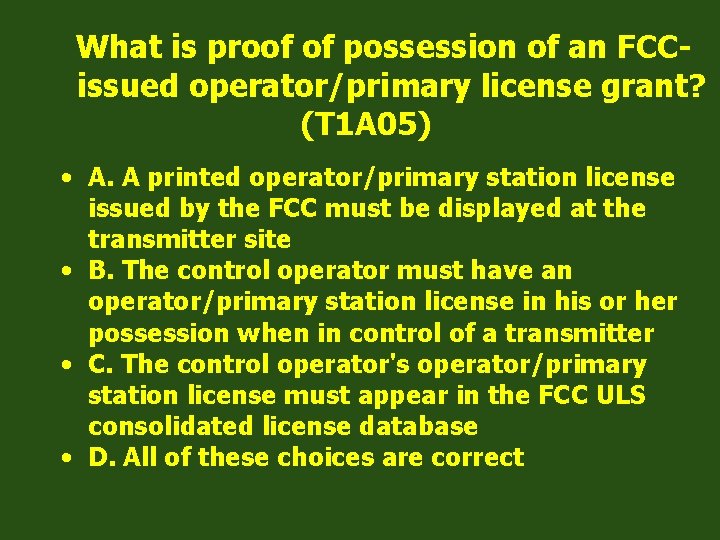 What is proof of possession of an FCCissued operator/primary license grant? (T 1 A