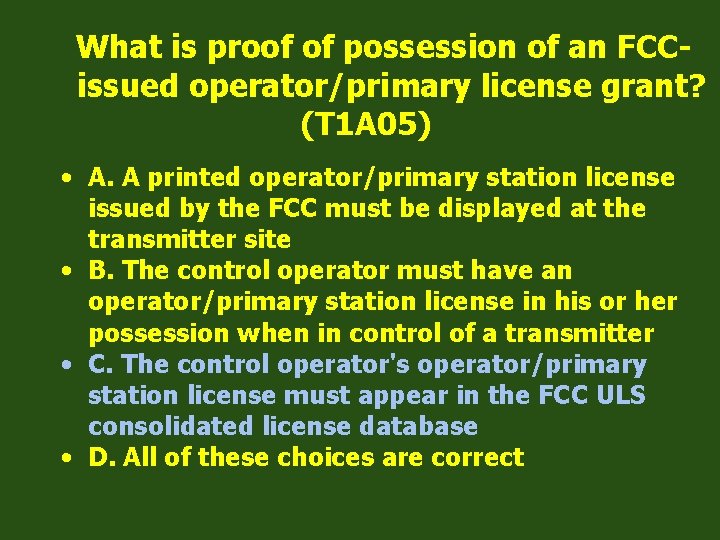 What is proof of possession of an FCCissued operator/primary license grant? (T 1 A