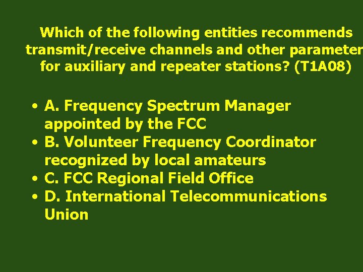 Which of the following entities recommends transmit/receive channels and other parameter for auxiliary and