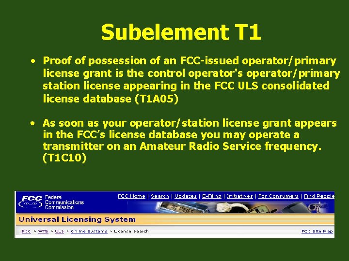 Subelement T 1 • Proof of possession of an FCC-issued operator/primary license grant is