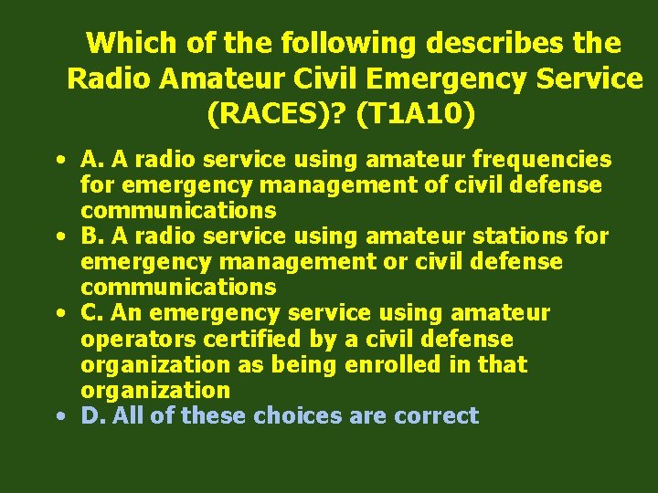 Which of the following describes the Radio Amateur Civil Emergency Service (RACES)? (T 1