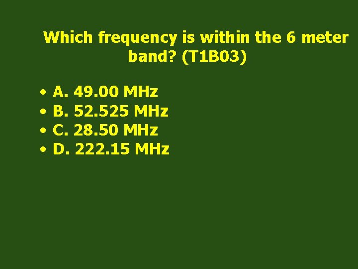 Which frequency is within the 6 meter band? (T 1 B 03) • •