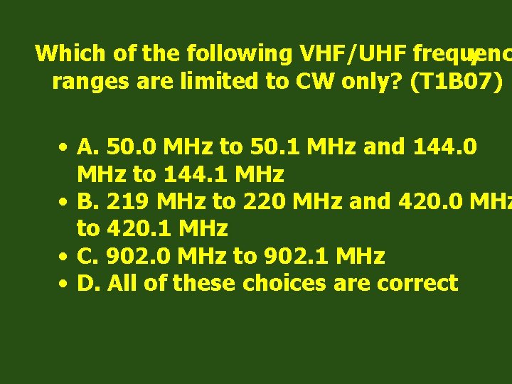 Which of the following VHF/UHF frequenc y ranges are limited to CW only? (T